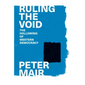Ruling the Void: The Hollowing of Western Democracy