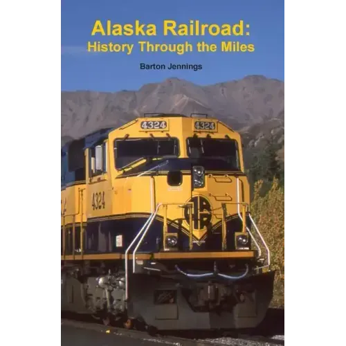 Alaska Railroad: History Through the Miles