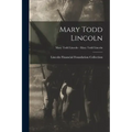 Mary Todd Lincoln; Mary Todd Lincoln - Mary Todd Lincoln