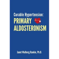 Curable Hypertension: Primary Aldosteronism
