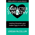 Character Sympathy: creating characters your readers HAVE to root for