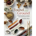 Found and Ground: A Practical Guide to Making Your Own Foraged Paints