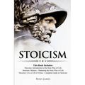 Stoicism: 3 Books in One - Stoicism: Introduction to the Stoic Way of Life, Stoicism Mastery: Mastering the Stoic Way of Life, Stoicism: Live a Life .