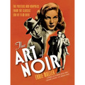 The Art of Noir: The Posters and Graphics from the Classic Era of Film Noir