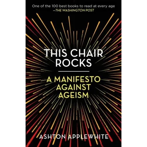 This Chair Rocks: A Manifesto Against Ageism