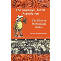 The Cowboys' Turtle Association: The Birth of Professional Rodeo
