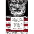 America, Aristotle, and the Politics of a Middle Class