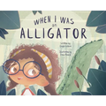 When I Was an Alligator