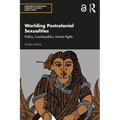 Worlding Postcolonial Sexualities: Publics, Counterpublics, Human Rights
