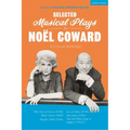 Selected Musical Plays by Noël Coward: A Critical Anthology: This Year of Grace; Bitter Sweet; Words and Music; Pacific 1860; Ace of Clubs; Sail Away;