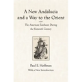 A New Andalucia and a Way to the Orient: The American Southeast During the Sixteenth Century