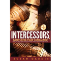 Intercessors, God's End-time Vanguard: How to Pray Effectively for the Things That Matter Most