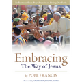 Embracing the Way of Jesus: Reflections from Pope Francis on Living Our Faith
