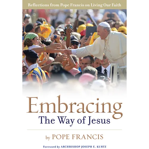 Embracing the Way of Jesus: Reflections from Pope Francis on Living Our Faith