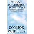 Clinical Psychology Reflections: Thoughts On Psychotherapy, Mental Health, Abnormal Psychology And More