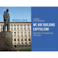 We Are Building Capitalism!: Moscow in Transition 1992-1997