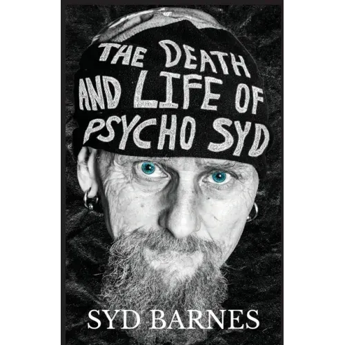 The Death and Life of Psycho Syd: Part One Foxtrot uniform Charlie Kilo