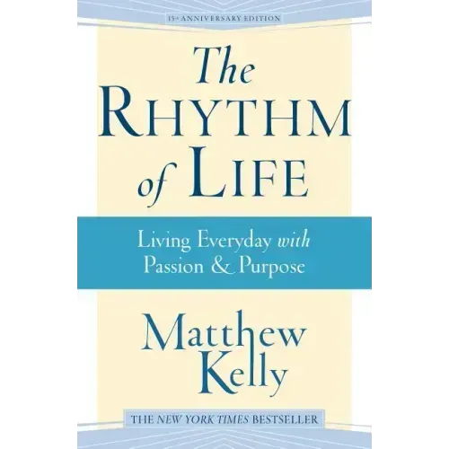 The Rhythm of Life: Living Every Day with Passion and Purpose
