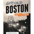 Dirty Old Boston: Four Decades of a City in Transition