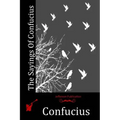 The Sayings Of Confucius
