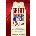 The Great American Medical Show: The Good, the Not-So-Good, the Bad, and the Ugly