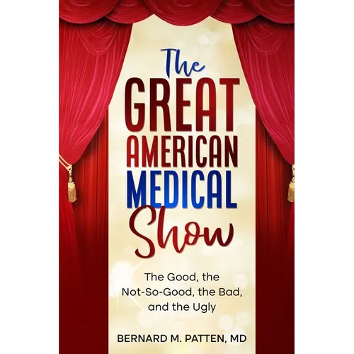 The Great American Medical Show: The Good, the Not-So-Good, the Bad, and the Ugly