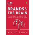 Brands and the Brain: How to Use Neuroscience to Create Impactful Brands