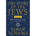 The Story of the Jews Volume Two: Belonging: 1492-1900