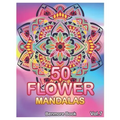 50 Flower Mandalas: Big Mandala Coloring Book for Adults 50 Images Stress Management Coloring Book For Relaxation, Meditation, Happiness a