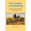 The Cavalry at Gettysburg: A Tactical Study of Mounted Operations During the Civil War's Pivotal Campaign, 9 June-14 July 1863