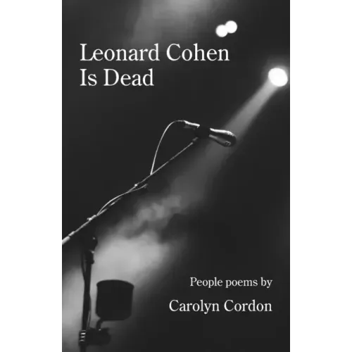 Leonard Cohen Is Dead: People poems