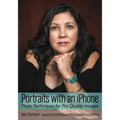 Portraits with an iPhone: Photo Techniques for Pro Quality Images