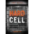A Hard Cell: My Incarceration And The Prison Conditions That Almost Ended My Life