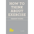 How to Think About Exercise