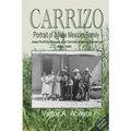 CARRIZO - Portrait of a New Mexican Family: José Porfirio Abeyta and Carmen Sabina Sandoval - 1889 - 1991