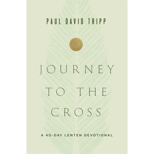 Journey to the Cross: A 40-Day Lenten Devotional