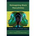 Reimagining Black Masculinities: Race, Gender, and Public Space