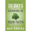 30 Days to Growing in Your Faith: Enrich Your Life in 15 Minutes a Day