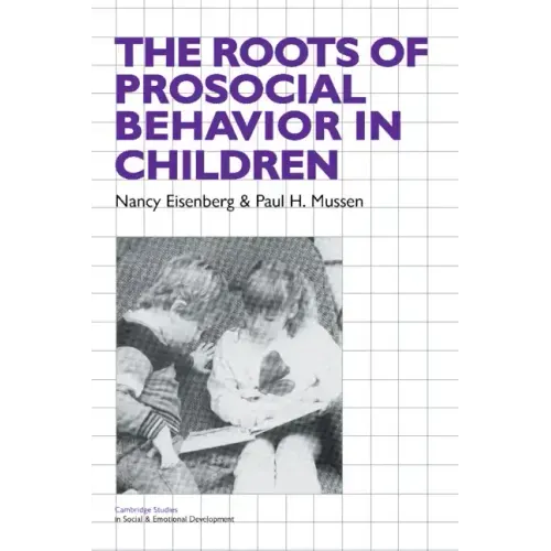 The Roots of Prosocial Behavior in Children