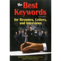 The Best Keywords for Resumes, Letters, and Interviews: Powerful Words and Phrases for Landing Great Jobs!