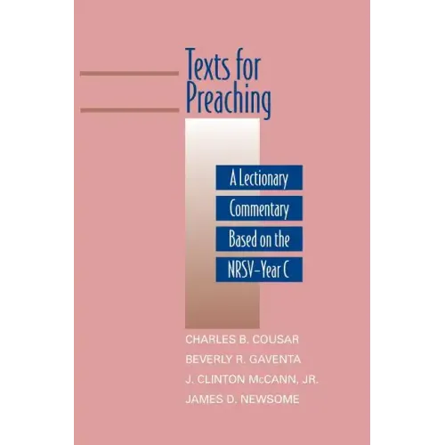 Texts for Preaching: A Lectionary Commentary Based on the Nrsv-Year C