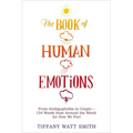 The Book of Human Emotions: From Ambiguphobia to Umpty -- 154 Words from Around the World for How We Feel