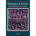 Information and Frontiers: Roman Foreign Relations in Late Antiquity