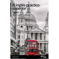 El ingles practico superior. Tomo I