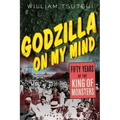 Godzilla on My Mind: Fifty Years of the King of Monsters