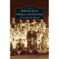 Jewish Life in Omaha and Lincoln: A Photographic History