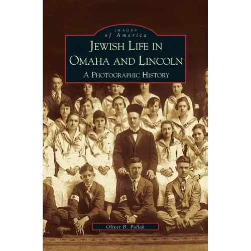 Jewish Life in Omaha and Lincoln: A Photographic History