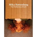 Mika Rottenberg: The Production of Luck