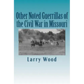Other Noted Guerrillas of the Civil War in Missouri