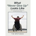 What "Never Give Up" Looks Like: How to Rise Above the Catastrophe You Never Saw Coming